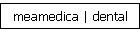 meamedica | dental